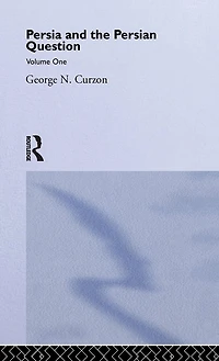 Persia and the Persian Question: Volume One