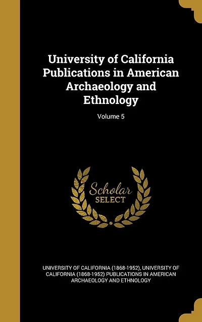 University of California Publications in American Archaeology and Ethnology; Volume