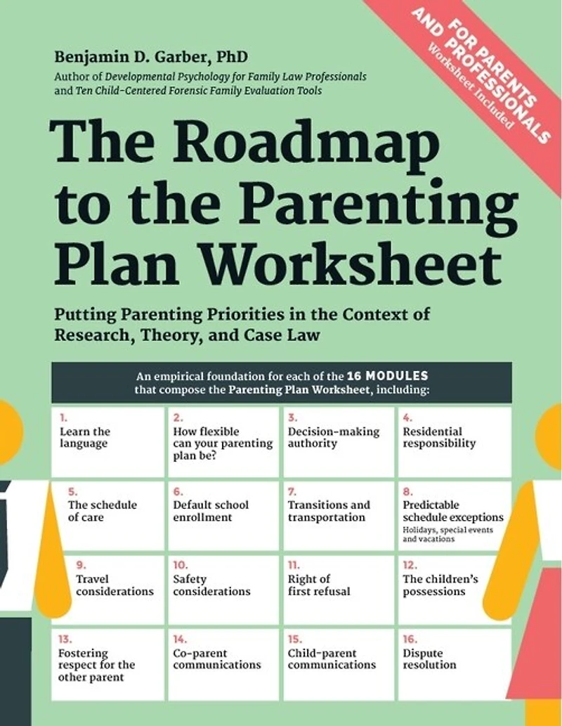 The Roadmap To The Parenting Plan Worksheet: Putting Parenting Priorities In The Context Of Research, Theory And Case Law