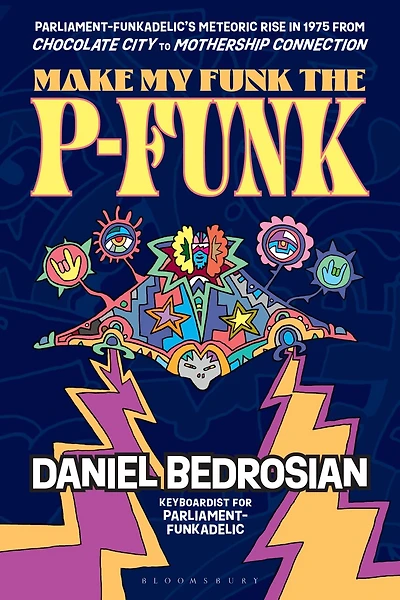 Make My Funk the P-Funk: Parliament-Funkadelic's Meteoric Rise 1975 from Chocolate City to Mothership Connection