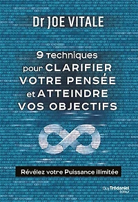 9 techniques pour clarifier votre pensée et atteindre vos objectifs: révélez puissance illimitée