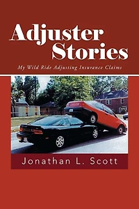 Adjuster Stories: My Wild Ride Adjusting Insurance Claims