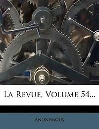 La Revue, Volume 54...