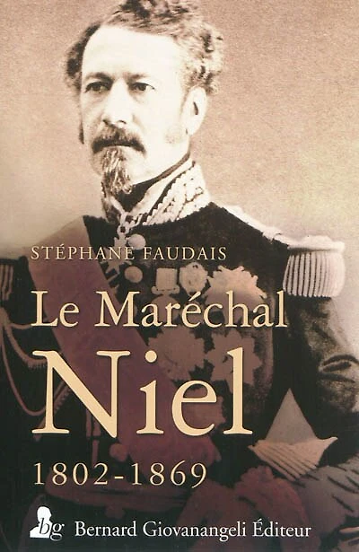 Le maréchal Niel, 1802-1869: un grand ministre de Napoléon III