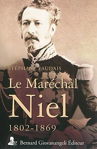 Le maréchal Niel, 1802-1869: un grand ministre de Napoléon III