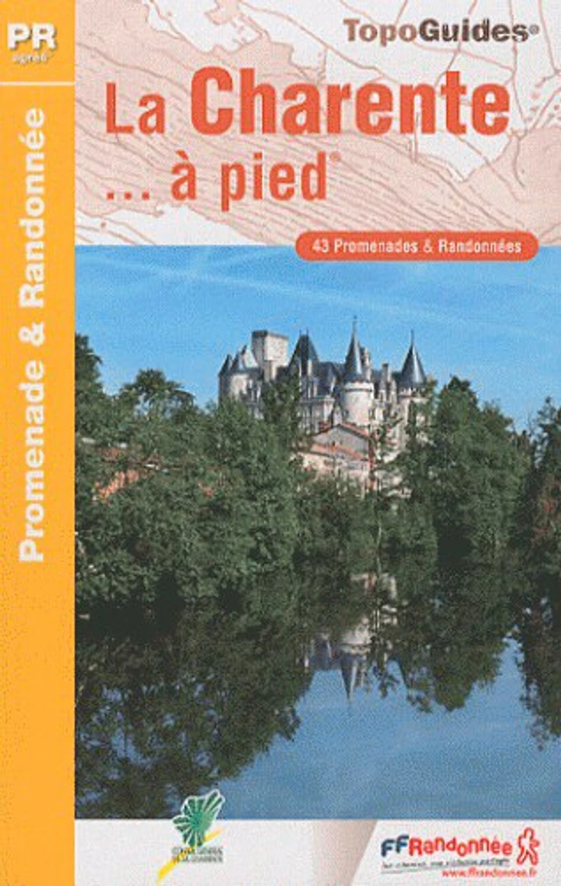 La Charente... à pied : 43 promenades et randonnées: randonnées