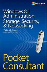 Windows 8.1 Administration Pocket Consultant Storage, Security, and Networking