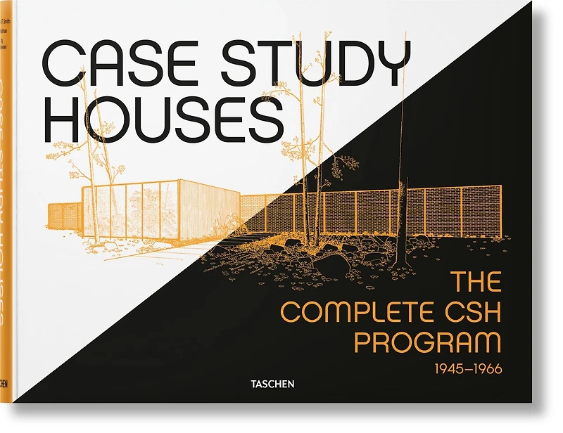 Case Study Houses. The Complete CSH Program 1945-1966: The Complete CSH Program 1945-1966