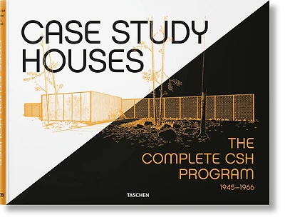 Case Study Houses. The Complete CSH Program 1945-1966: The Complete CSH Program 1945-1966