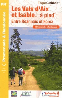 Les vals d'Aix et Isable... à pied: entre Roannais et Forez