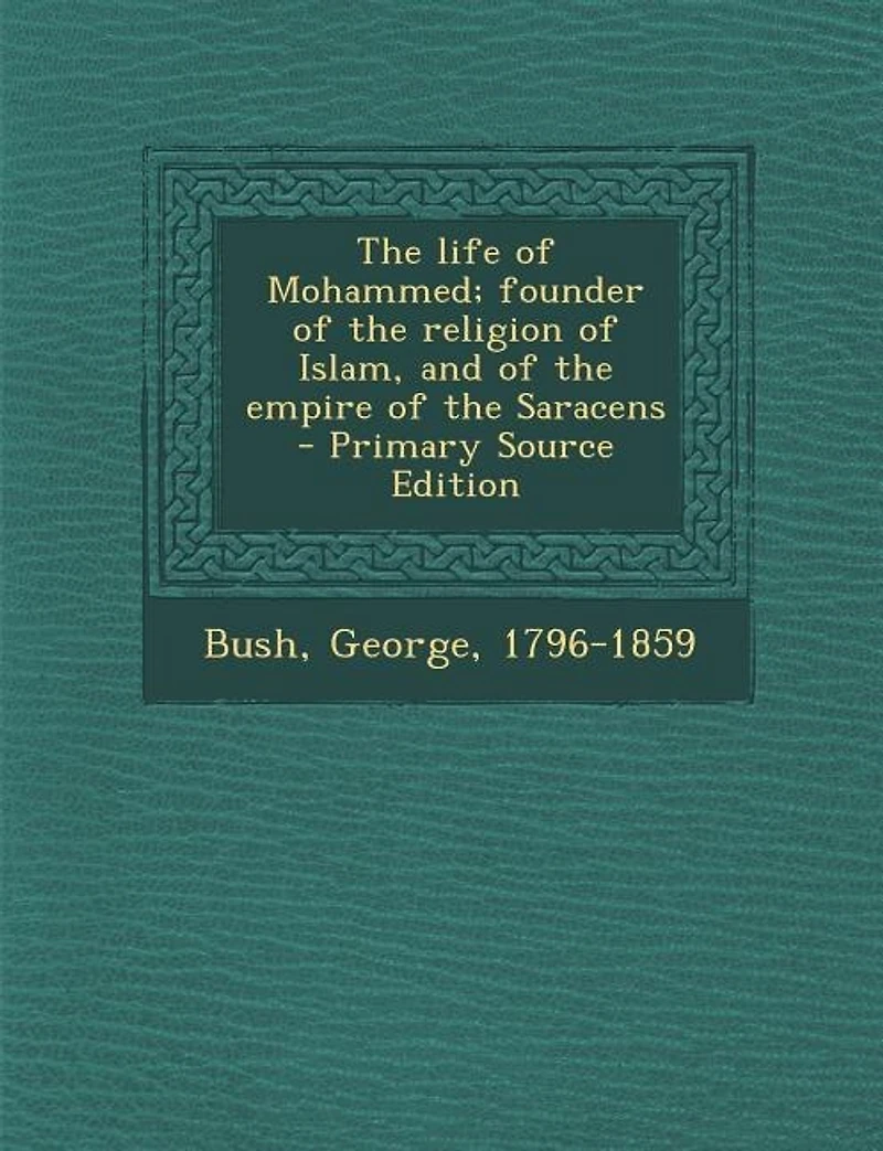 The life of Mohammed; founder of the religion of Islam, and of the empire of the Saracens - Primary Source Edition