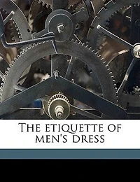 The Etiquette of Men's Dress