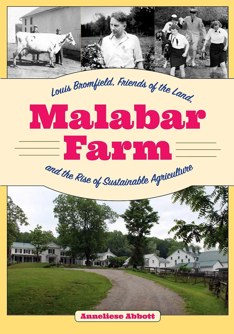 Malabar Farm: Louis Bromfield, Friends of the Land, and Rise Sustainable Agriculture
