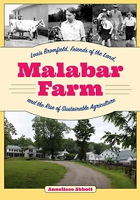 Malabar Farm: Louis Bromfield, Friends of the Land, and Rise Sustainable Agriculture