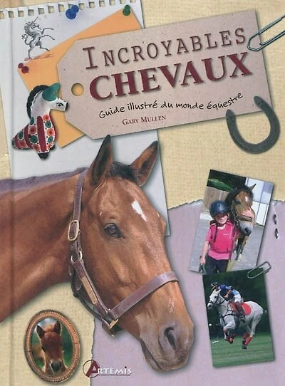 Incroyables chevaux: petites histoires, grands exploits et autres anecdotes insolites