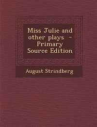 Miss Julie and other plays  - Primary Source Edition
