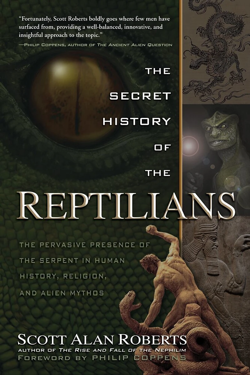 the Secret History of Reptilians: Pervasive Presence Serpent Human History, Religion and Alien Mythos