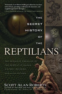 the Secret History of Reptilians: Pervasive Presence Serpent Human History, Religion and Alien Mythos