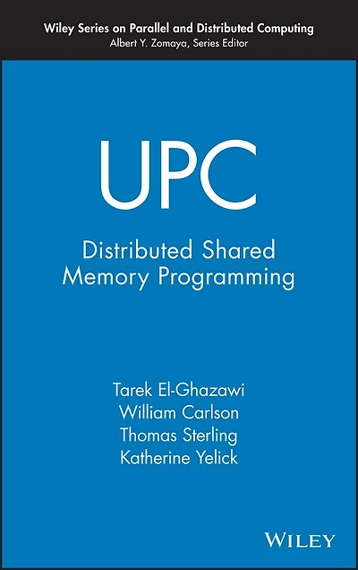 UPC: Distributed Shared Memory Programming