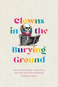 Clowns the Burying Ground: Grateful Dead, Literature, and Limits of Philosophy