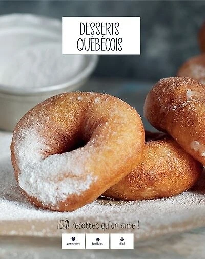 Desserts québécois: 150 recettes qu'on aime!