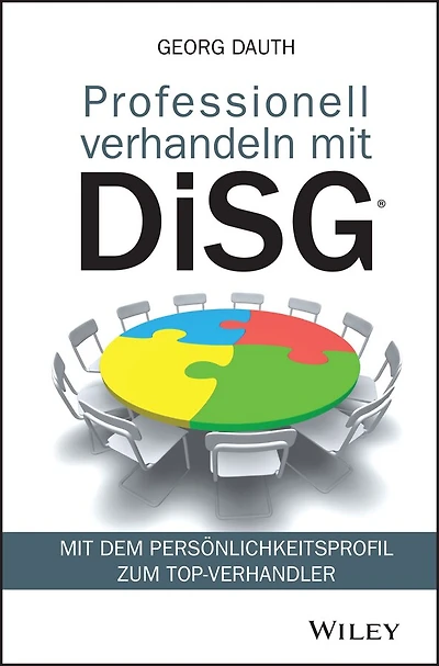 Professionell verhandeln Mit DiSG: dem Persönlichkeitsprofil zum Top-Verhandler