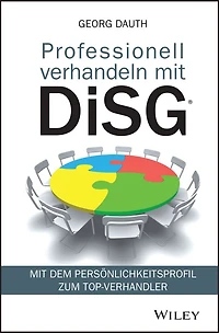 Professionell verhandeln Mit DiSG: dem Persönlichkeitsprofil zum Top-Verhandler