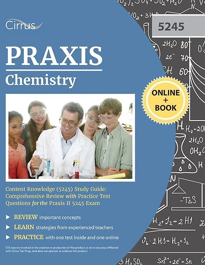 Praxis Chemistry Content Knowledge (5245) Study Guide: Comprehensive Review With Practice Test Questions For The Praxis Ii 5245 Exam