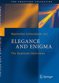 Elegance and Enigma: The Quantum Interviews