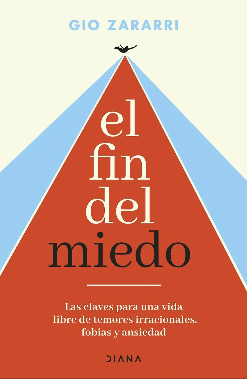 El fin del miedo: Las claves para una vida libre de temores irracionales, fobias y ansiedad / The End of Fear
