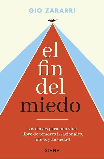 El fin del miedo: Las claves para una vida libre de temores irracionales, fobias y ansiedad / The End of Fear