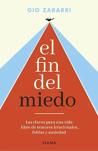 El fin del miedo: Las claves para una vida libre de temores irracionales, fobias y ansiedad / The End of Fear