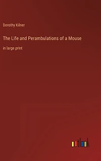 The Life and Perambulations of a Mouse: in large print