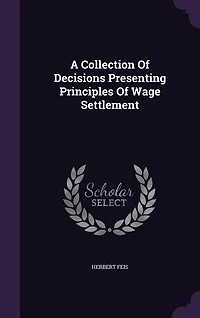 A Collection Of Decisions Presenting Principles Wage Settlement