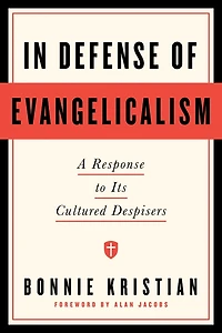 Defense of Evangelicalism: A Response to Its Cultured Despisers