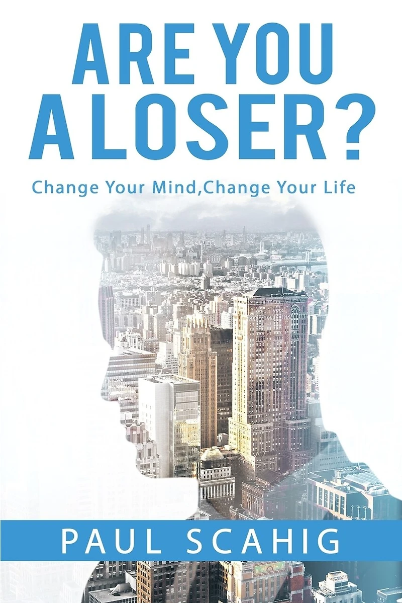 Are you a Loser?: Change Your Mind, Change Your life