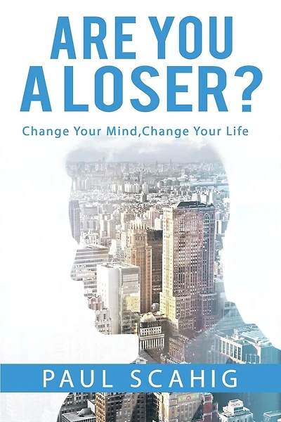 Are you a Loser?: Change Your Mind, Change Your life