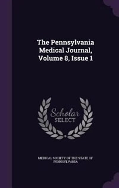 The Pennsylvania Medical Journal, Volume 8, Issue 1