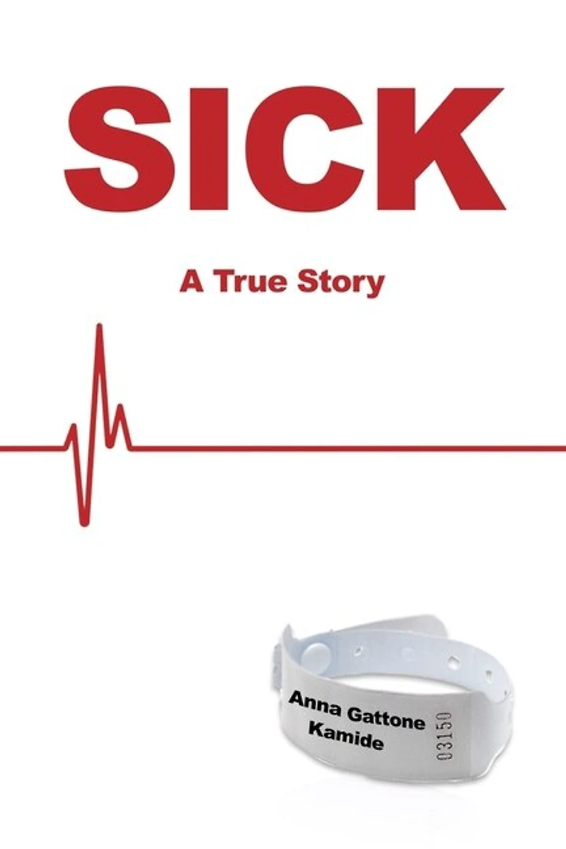 Sick: A True Story