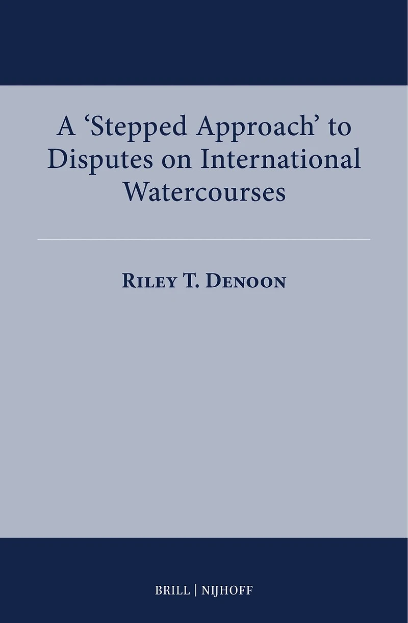 A ‘Stepped Approach’ to Disputes on International Watercourses