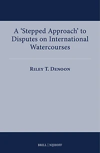 A ‘Stepped Approach’ to Disputes on International Watercourses