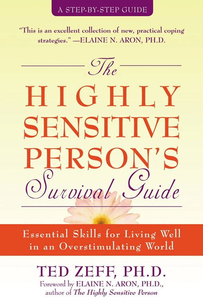 The Highly Sensitive Person's Survival Guide: Essential Skills for Living Well in an Overstimulating World