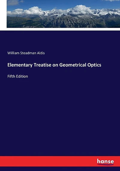 Elementary Treatise on Geometrical Optics: Fifth Edition
