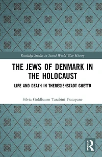 the Jews of Denmark Holocaust: Life and Death Theresienstadt Ghetto