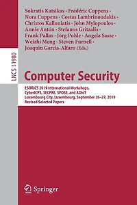 Computer Security: ESORICS 2019 International Workshops, CyberICPS, SECPRE, SPOSE, and ADIoT, Luxembourg City, Luxembourg, September 26-27, Revised Selected Papers