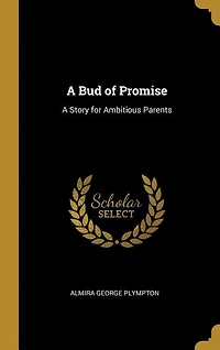 A Bud of Promise: A Story for Ambitious Parents