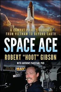 Space Ace: A Combat Pilot’s Journey from Vietnam to Beyond Earth