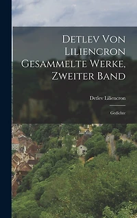 Detlev von Liliencron gesammelte Werke, Zweiter Band: Gedichte