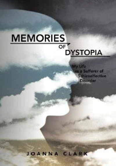 Memories of Dystopia: My Life as a Sufferer Schizoaffective Disorder