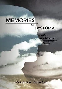 Memories of Dystopia: My Life as a Sufferer Schizoaffective Disorder